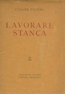 Lavorare stanca, Firenze, Edizioni di Solaria 1936, 104 pp.