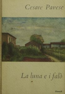 La luna e i falò, Torino, Einaudi 1950, 179 pp. («I Coralli» 48), in copertina particolare di un quadro di Carlo Carrà.